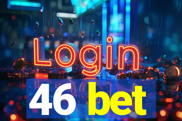 46 bet